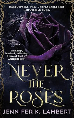 Never the Roses by Jeffe Kennedy